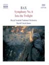 BAX: Symphony No. 6 / into the Twilight